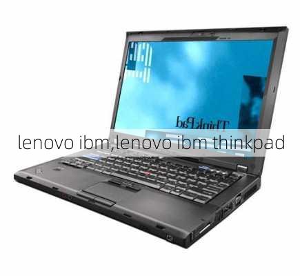 lenovo ibm,lenovo ibm thinkpad