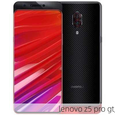 lenovo z5 pro gt,